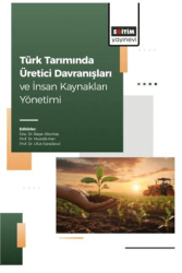 Türk Tarımında Üretici Davranışları ve İnsan Kaynakları Yönetimi - Eğitim Yayınevi - Bilimsel Eserler
