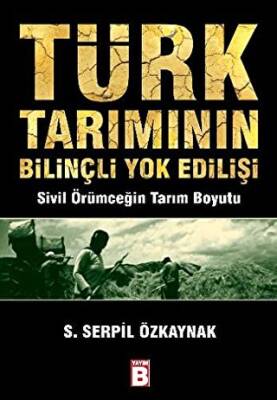 Türk Tarımının Bilinçli Yok Edilişi - 1