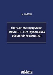 Türk Ticaret Kanunu Çerçevesinde Karayolu İle Eşya Taşımalarında Gönderenin Sorumluluğu - On İki Levha Yayınları