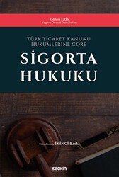 Türk Ticaret Kanunu Hükümlerine Göre Sigorta Hukuku - Seçkin Yayıncılık