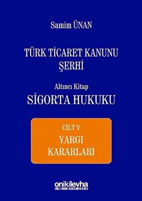 Türk Ticaret Kanunu Şerhi Altıncı Kitap - Sigorta Hukuku Cilt 5 - 1