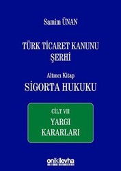 Türk Ticaret Kanunu Şerhi Altıncı Kitap: Sigorta Hukuku - Cilt 7 Yargı Kararları - 1