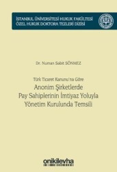 Türk Ticaret Kanunu`na Göre Anonim Şirketlerde Pay Sahiplerinin İmtiyaz Yoluyla Yönetim Kurulunda Temsili - On İki Levha Yayınları