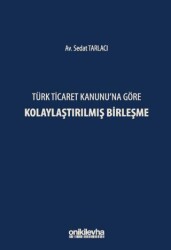 Türk Ticaret Kanunu`na Göre Kolaylaştırılmış Birleşme - On İki Levha Yayınları