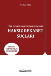 Türk Ticaret Kanunu’nda Düzenlenen Haksız Rekabet Suçları - Platon Hukuk