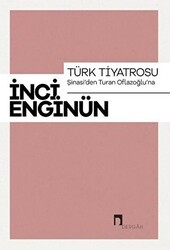 Türk Tiyatrosu - Şinasi`den Turan Oflazoğlu`na - Dergah Yayınları