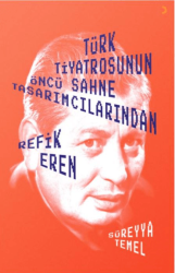 Türk Tiyatrosunun Öncü Sahne Tasarımcılarından Refik Eren - Cinius Yayınları