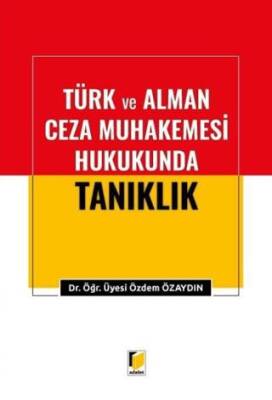 Türk ve Alman Ceza Muhakemesi Hukukunda Tanıklık - 1
