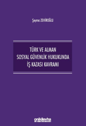 Türk ve Alman Sosyal Güvenlik Hukukunda İş Kazası Kavramı - On İki Levha Yayınları