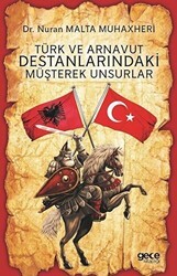Türk ve Arnavut Destanlarındaki Müşterek Unsurlar - Gece Kitaplığı