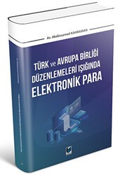 Türk ve Avrupa Birliği Düzenlemeleri Işığında Elektronik Para - Adalet Yayınevi