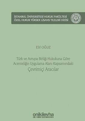 Türk ve Avrupa Birliği Hukukuna Göre Acenteliğin Uygulama Alanı Kapsamındaki Çevrimiçi Aracılar - 1