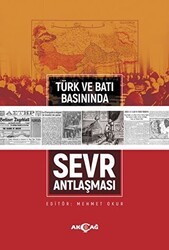 Türk ve Batı Basınında Sevr Antlaşması - Akçağ Yayınları