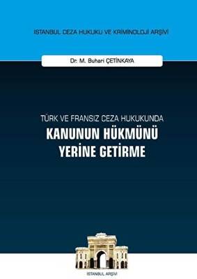 Türk ve Fransız Ceza Hukukunda Kanunun Hükmünü Yerine Getirme - 1
