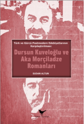 Türk ve Gürcü Postmodern Edebiyatlarının Karşılaştırılması - Günce Yayınları