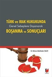 Türk ve Irak Hukukunda Genel Sebeplere Dayanarak Boşanma ve Sonuçları - Adalet Yayınevi