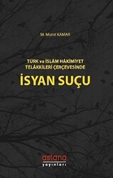 Türk ve İslam Hakimiyet Telakkileri Çerçevesinde İsyan Suçu - Astana Yayınları