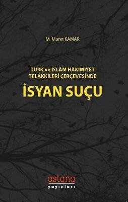 Türk ve İslam Hakimiyet Telakkileri Çerçevesinde İsyan Suçu - 1