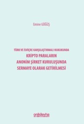Türk ve İsviçre Karşılaştırmalı Hukukunda Kripto Paraların Anonim Şirket Kuruluşunda Sermaye Olarak Getirilmesi - On İki Levha Yayınları