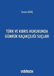 Türk ve Kıbrıs Hukukunda Gümrük Kaçakçılığı Suçları - 1
