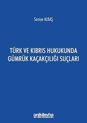 Türk ve Kıbrıs Hukukunda Gümrük Kaçakçılığı Suçları - 1