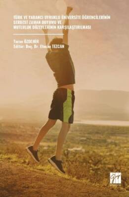 Türk Ve Yabancı Uyruklu Üniversite Öğrencilerinin Serbest Zaman Doyumu Ve Mutluluk Düzeylerinin Karşılaştırılması - 1