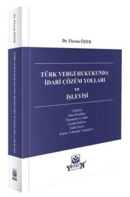 Türk Vergi Hukukunda İdari Çözüm Yolları ve İşleyişi - 1