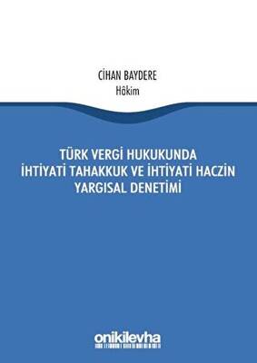 Türk Vergi Hukukunda İhtiyati Tahakkuk ve İhtiyati Haczin Yargısal Denetimi - 1