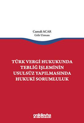 Türk Vergi Hukukunda Tebliğ İşleminin Usulsüz Yapılmasında Hukuki Sorumluluk - 1