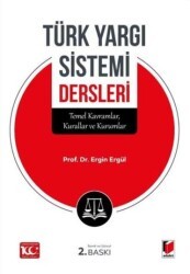 Türk Yargı Sistemi Dersleri Temel Kavramlar, Kurallar ve Kurumlar - Adalet Yayınevi