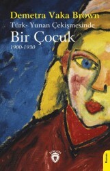 Türk-Yunan Çekişmesinde Bir Çocuk 1900-1930 - Dorlion Yayınları