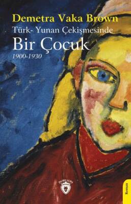 Türk-Yunan Çekişmesinde Bir Çocuk 1900-1930 - 1