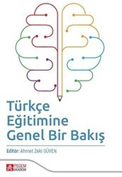 Türkçe Eğitimine Genel Bir Bakış - Pegem Akademi Yayıncılık