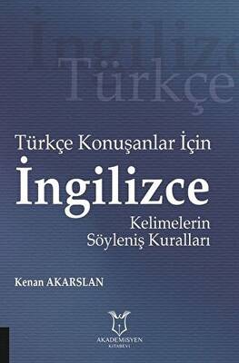 Türkçe Konuşanlar için İngilizce Kelimelerin Söyleniş Kuralları - 1