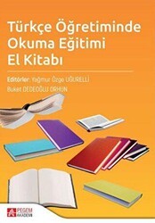 Pegem Akademi Yayıncılık Türkçe Öğretiminde Okuma Eğitimi El Kitabı - Pegem Akademi Yayıncılık