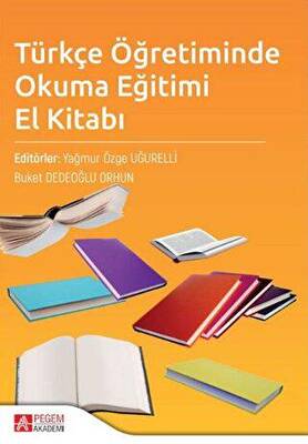 Pegem Akademi Yayıncılık Türkçe Öğretiminde Okuma Eğitimi El Kitabı - 1