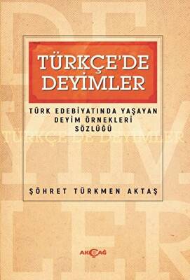 Türkçede Deyimler - Türk Edebiyatında Yaşayan Deyim Örnekleri Sözlüğü