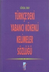 Türkçe’deki Yabancı Kökenli Kelimeler Sözlüğü - Art Basın Yayın Hizmetleri