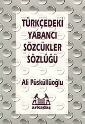 Türkçedeki Yabancı Sözcükler Sözlüğü - Arkadaş Yayınları