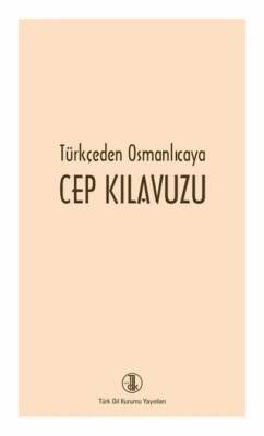 Türkçeden Osmanlıcaya Cep Kılavuzu - 1