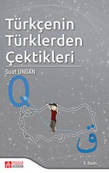 Türkçenin Türklerden Çektikleri - Pegem Akademi Yayıncılık