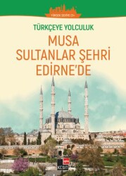 Türkçeye Yolculuk - Musa Sultanlar Şehri Edirne`de Yüksek Seviye C1+ - 1