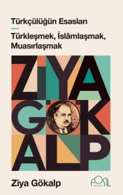 Türkçülüğün Esasları - Türkleşmek, İslamlaşmak, Muasırlaşmak - 1