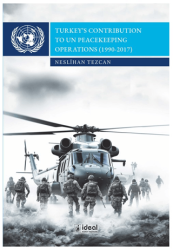 Turkey’s Contribution To Un Peacekeeping Operations - İdeal Kültür Yayıncılık