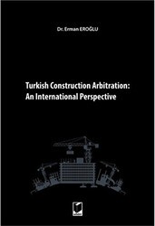 Turkish Construction Arbitration: An International Perpective - Adalet Yayınevi