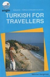 Turkish For Travellers - İngilizce Türkçe Konuşma Kılavuzu - Engin Yayınevi