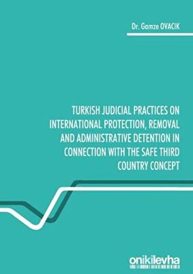 Turkish Judicial Practices on International Protection Removal and Administrative Detention in Connection With the Safe Third Country Concept - 1
