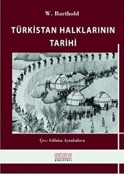 Türkistan Halklarının Tarihi - Astana Yayınları