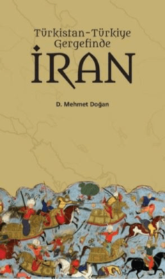 Türkistan Türkiye Gergefinde İran - 1