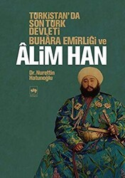 Türkistan’da Son Türk Devleti Buhara Emirliği ve Alim Han - Ötüken Neşriyat